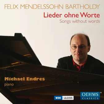 Mendelssohn: Lieder ohne Worte by Michael Endres