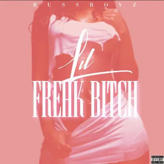 Lil freak bitch by Russboytrey