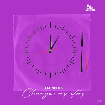 Change My Story by Latino OB