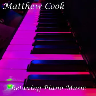 Relaxing Piano Music by Matthew Cook