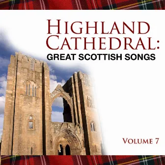 Highland Cathedral - Great Scottish Songs, Vol. 7 by David Methven