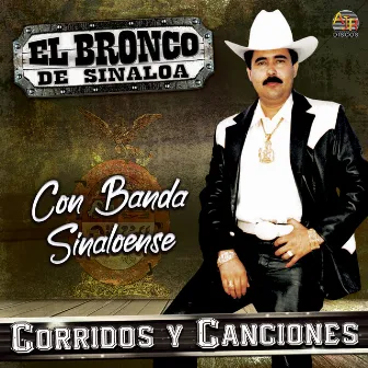 Corridos y Canciones (Con Banda Sinaloense) by El Bronco De Sinaloa