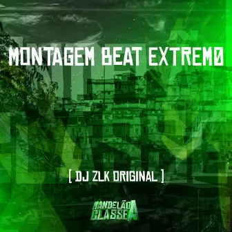 Montagem Beat Extremø by DJ ZLK Original