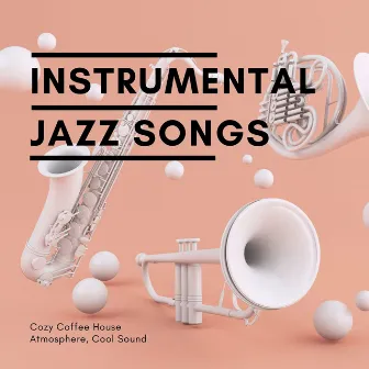 Instrumental Jazz Songs: Cozy Coffee House Atmosphere, Cool Sound by Unknown Artist