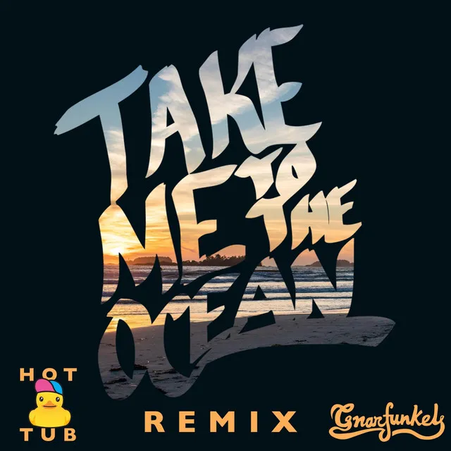 Take Me to the Ocean (Hot Tub Remix)