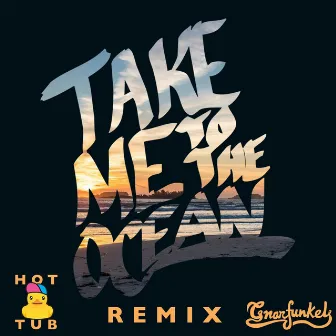 Take Me to the Ocean (Hot Tub Remix) by Hot Tub