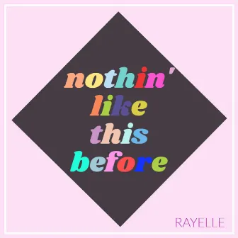 Nothin' Like This Before by Rayelle