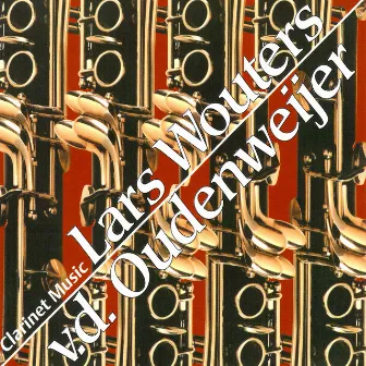 Various Composers: Clarinet Music by Lars Wouters van den Oudenweijer