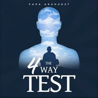 The 4 Way Test by Papa Arkhurst