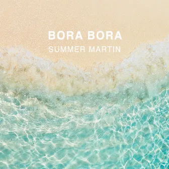 Bora Bora by Summer Martin