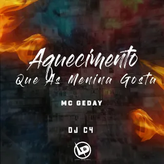 Aquecimento Que as Menina Gosta by MC Geday