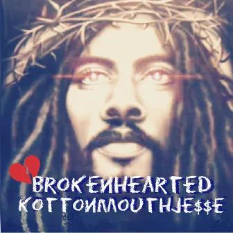 Broken Hearted by Kottonmouth Jesse