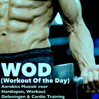 WOD (Workout Of the Day) - Workout & Dubstep Muziek Te Krijgen Gemotiveerd En Te Verbeteren, Aerobics Muziek voor Hardlopen, Workout Oefeningen & Cardio Training by Unknown Artist