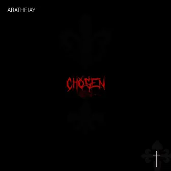 CHOSEN by AratheJay