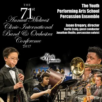 2017 Midwest Clinic: The Youth Performing Arts School Percussion Ensemble (Live) by Youth Performing Arts School Percussion Ensemble