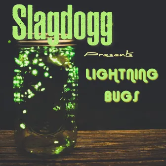 Slagdogg Presents Lightning Bugs by Slag Dogg