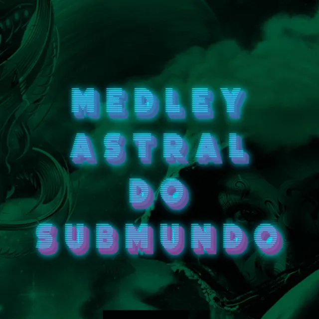 Medley Astral do submundo