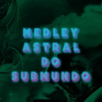 Medley Astral do submundo by dj pablinho zs