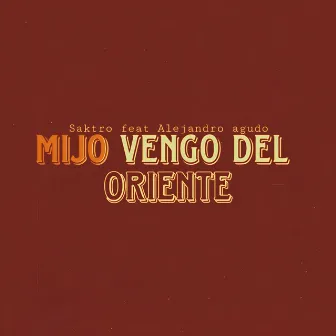 Mijo vengo del oriente by Saktro