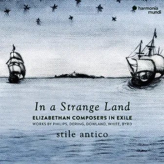 In a Strange Land by Stile Antico