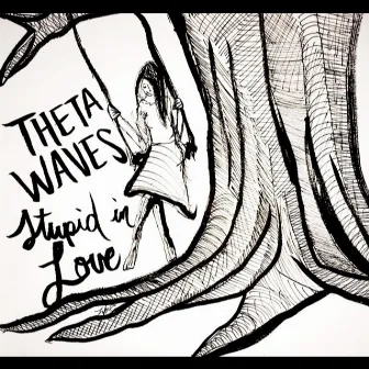 Stupid in Love by Theta Waves