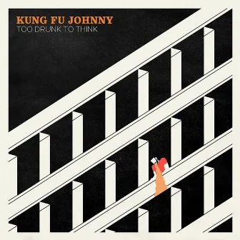 Too Drunk to Think by Kung Fu Johnny