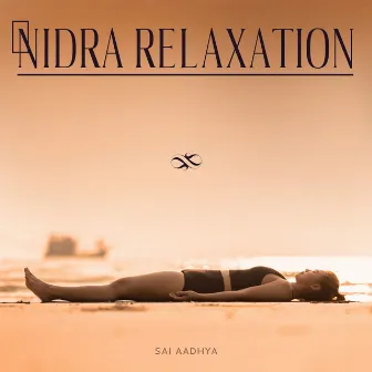 Nidra Relaxation - Yoga Meditation Music, Stress Relief & Deep Rest by Sai Aadhya