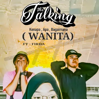 Kenapa, Apa, Bagaimana (Wanita) by The Talking