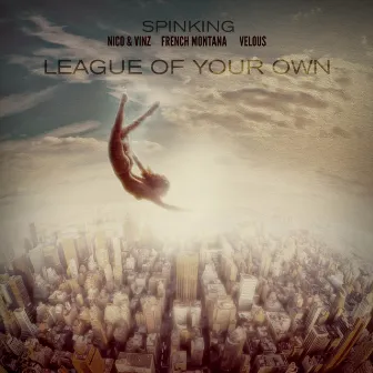 League Of Your Own (feat. Nico & Vinz, French Montana, and Velous) by DJ SpinKing