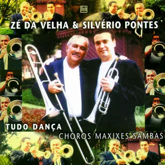 Tudo Dança, Choros Maxixes e Sambas by Zé da Velha