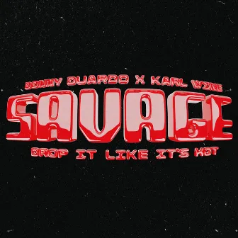 Savage (Drop It Like It's Hot) by Donny Duardo