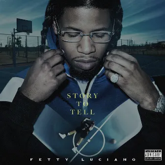 Story To Tell by Fetty Luciano