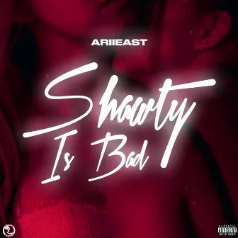 Shawty Is Bad by Ariieast