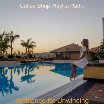 Ambiance for Unwinding by Coffee Shop Playlist Radio