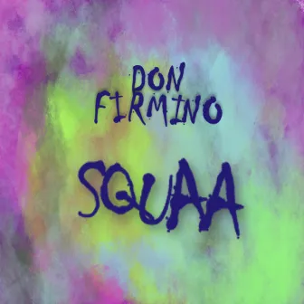 Squaa by Don Firmino