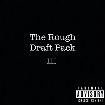 The Rough Draft Pack III by A.M.