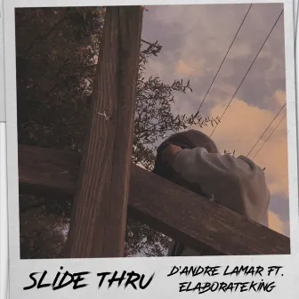 Slide Through by D' Andre Lamar