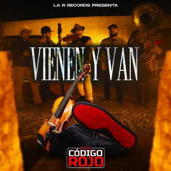 Vienen y Van by Grupo Código Rojo