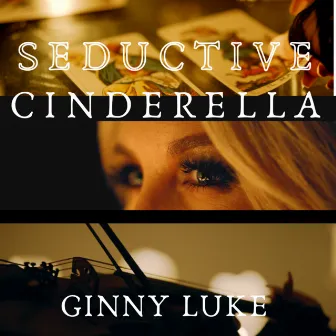 Seductive Cinderella by Ginny Luke