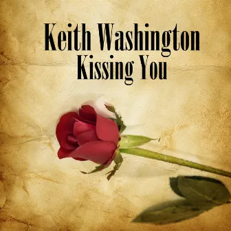 Kissing You (Re-Recorded / Remastered) by Keith Washington