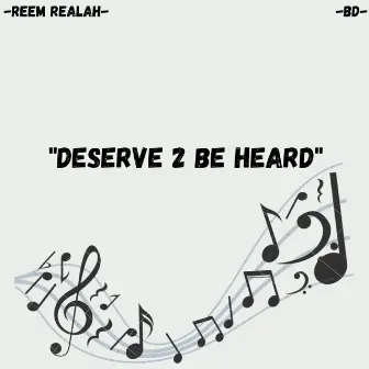 Deserve 2 Be Heard by Reem Realah