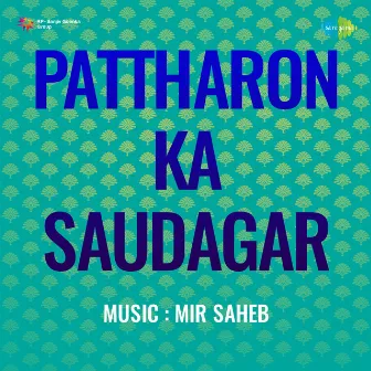 Pattharon Ka Saudagar (Original Motion Picture Soundtrack) by Ghafil Harnalvi