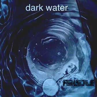 Dark Water by Fish.Scale