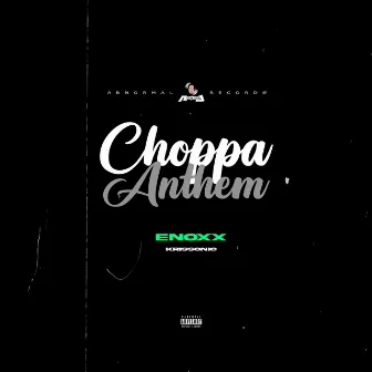 Choppa Anthem by Enoxx