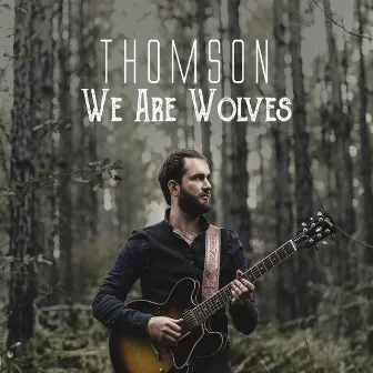 We Are Wolves by Thomson