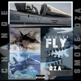 Aviator Fly (feat. Smoke Dza) by Change