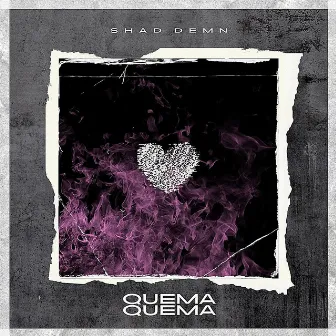 Quema Quema by Shad Demn