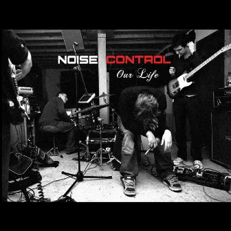 Our life by Noise Control