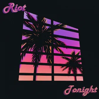 Tonight by Riot