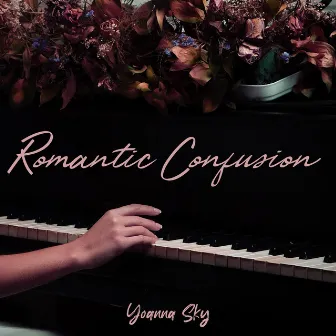 Romantic Confusion: Sentimental Piano Whispers by Yoanna Sky